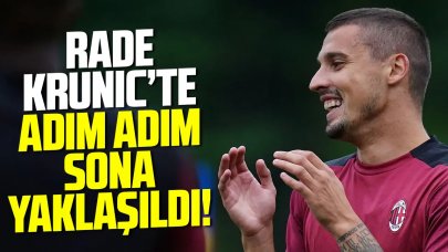 Rade Krunic'te adım adım sona doğru