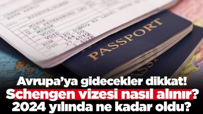 2024 Schengen vizesi ücreti ne kadar? Schengen vizesi nasıl alınır? Gerekli belgeler nelerdir