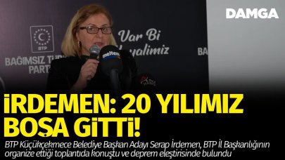 Serap İrdemen: 20 yılımız boşa gitti