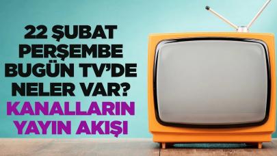 22 Şubat 2024 Perşembe  Atv, Kanal D, Show Tv, Star Tv, FOX Tv, TV8, TRT 1 ve Kanal 7 yayın akışı