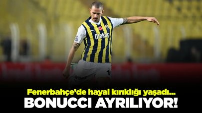 Leonardo Bonucci ayrılıyor! Hayal kırıklığı yaşadı...