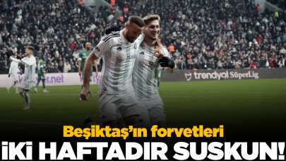 Beşiktaş'ın forvetleri iki haftadır suskun