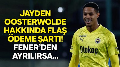 Jayden Oosterwolde hakkında flaş ödeme şartı! Eğer Fenerbahçe'den giderse...