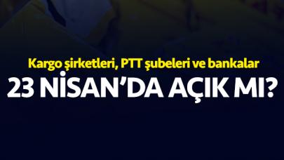 23 Nisan Salı bankalar, PTT ve kargo şubeleri açık mı