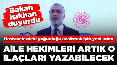 Bakan Işıkhan duyurdu! Hastanelerdeki yoğunluğu azaltmak için yeni adım: Aile hekimleri artık o ilaçları yazabilecek