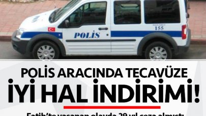 Polis aracında tecavüze iyi hal indirimi!