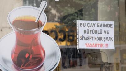 Bu çayevinde siyaset ve küfürlü konuşmak yasak