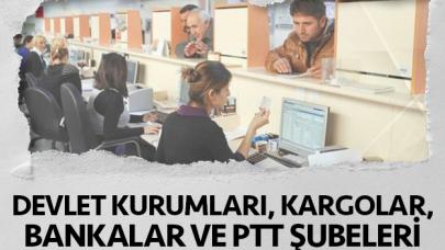 PTT ve kargo şubeleri, bankalar, hastaneler ve devlet daireleri bayramda (4-5-6 Haziran) açık mı