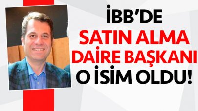 İBB'de Satın Alma Daire Başkanı kim oluyor?