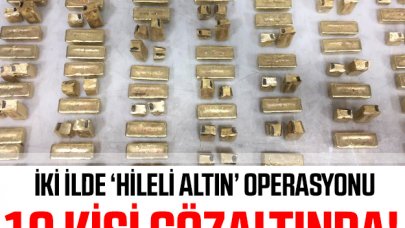 Hileli altın operasyonunda 10 gözaltı