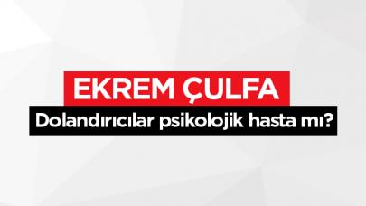 Dolandırıcılar psikolojik hasta mı?