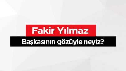 Başkasını gözüyle neyiz?