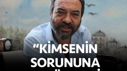 Kimsenin sorununa sırtımızı dönmeyiz