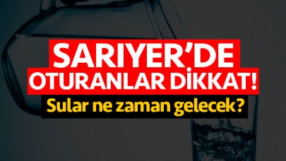 Sarıyer'de su kesintisi! Sular ne zaman gelir? İSKİ telefon numarası