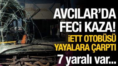 Avcılar'da feci kaza! İETT otobüsü yayalara çarptı: 7 yaralı