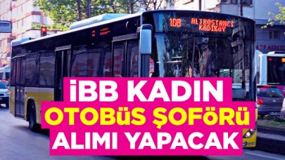 İstanbul Büyükşehir Belediyesi iş ilanı | Kadın otobüs şoförü alımı şartları