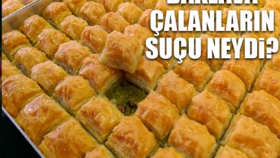 Baklava çalanların günahı neydi?