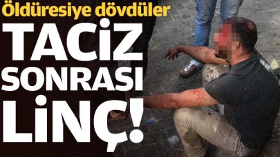 Beyoğlu'nda taciz iddiası sonrası linç! Öldüresiye dövdüler