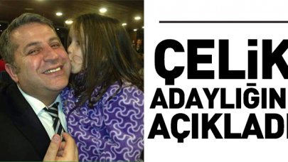 Ali Ekber Çelik başkanlığa aday