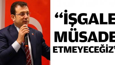 İşgale müsade etmeyeceğiz