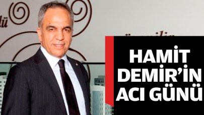 Hamit Demir'in acı günü