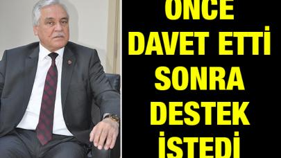 Önce davet etti sonra destek istedi