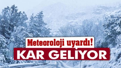 Meteoroloji uyardı! Kar geliyor