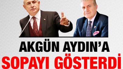 Akgün Aydın'a sopayı gösterdi