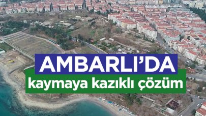 Ambarlı'daki kaymaya kazıklı çözüm