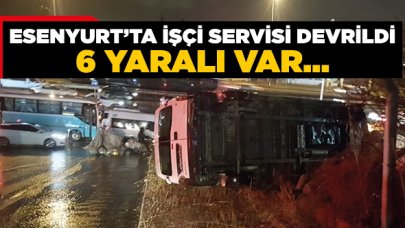 Esenyurt'ta servis aracı devrildi!