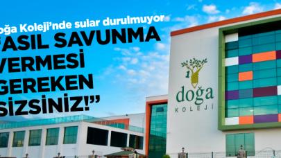 Doğa Koleji'nde sular durulmuyor! 'Asıl savunma vermesi gereken sizsiniz'