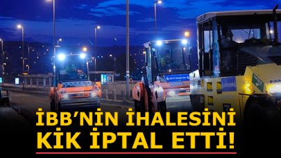 İBB'nin ihalesini KİK iptal etti!