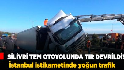 Silivri TEM Otoyolunda TIR devrildi