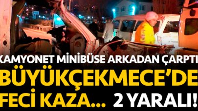 Büyükçekmece'de feci kaza! Kamyonet minibüse çarptı: 2 yaralı