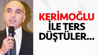 Kerimoğlu ile ters düştüler