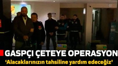 İstanbul'da gasp yapan çeteye operasyon