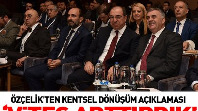 Kentsel dönüşümde vites arttırdık