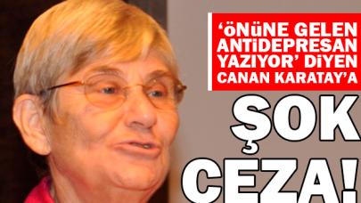 Canan Karatay'a 882 liralık 'antidepresan' cezası