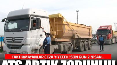 ATS taktırmayanlar trafiğe çıkamayacklar