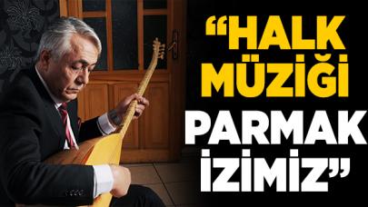 Halk müziği bizim parmak izimiz