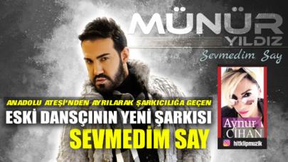 Münür Yıldız: Sevmedim Say