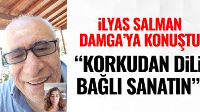 İlyas Salman: Korkudan dili bağlı sanatın!