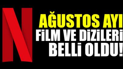 Netflix'te ağustos ayında hangi diziler ve filmler var? İşte liste...