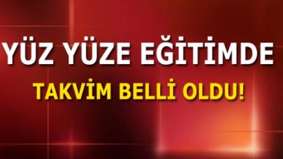 Yüz yüze eğitim takvimi belli oldu!