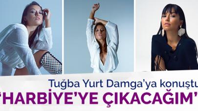 Tuğba Yurt: Harbiye'ye çıkacağım!