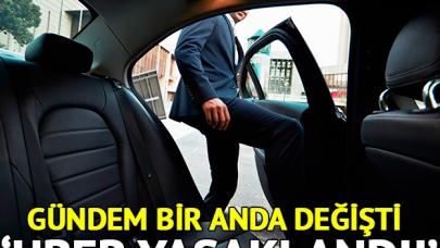 Uber yasaklandı gündemi Türkiye'yi salladı