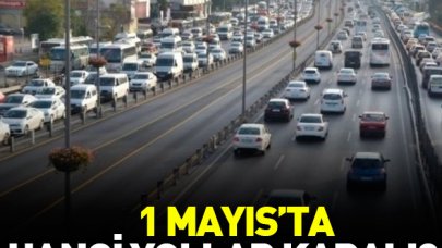 1 Mayıs için bazı güzergahlar trafiğe kapatıldı