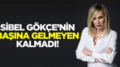 Başına gelmeyen kalmadı: Sibel Gökçe