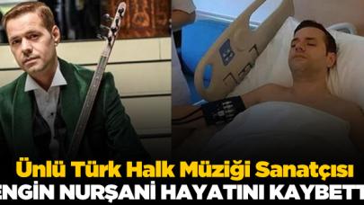 Türk Halk Müziği Sanatçısı Engin Nurşani yaşamını yitirdi