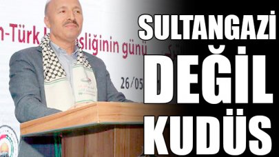 Sultangazi değil Kudüs